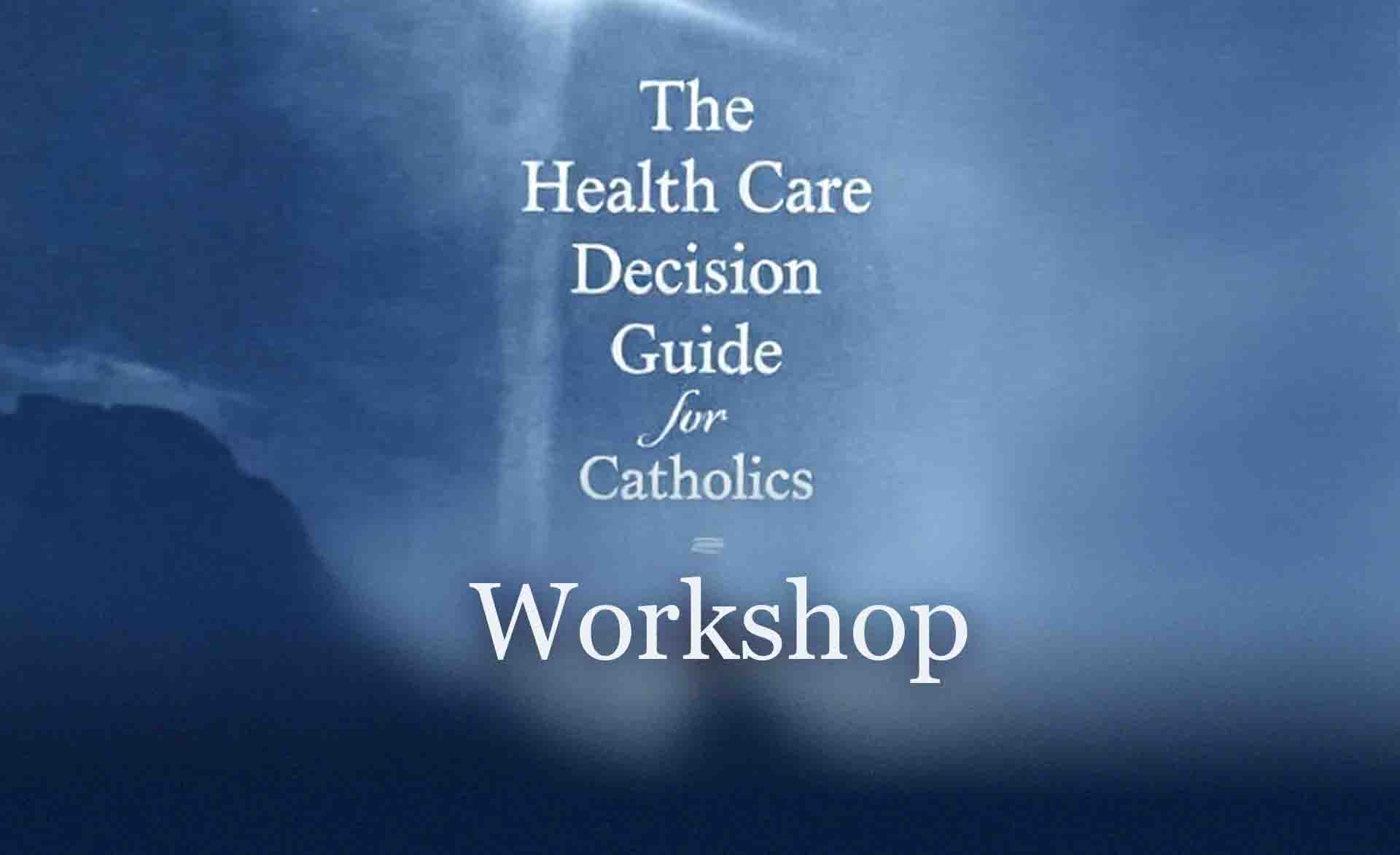 Workshop Event: Health-Care Decision Guide for Catholics